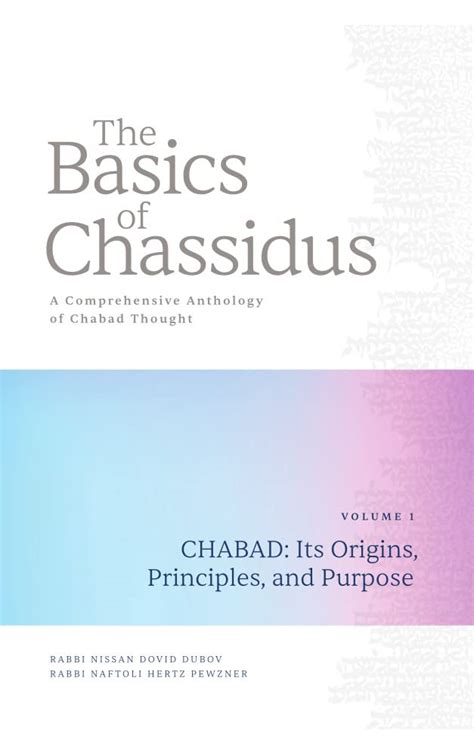 The Basics Of Chassidus Volume 1 Chabad Its Origins Principles And