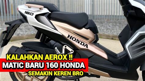 KALAHKAN AEROX HONDA RILIS MATIC BARU BERMESIN 160 CC DI INDONESIA