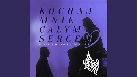 Kochaj Mnie Całym Sercem Dance 2 Disco Radio Remix Youtube Music