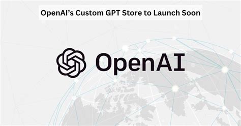 Chatgpt Store Openai To Launch A Gpt Play Store By Next Week