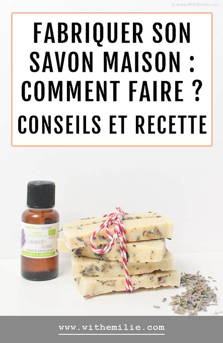 Fabriquer Son Savon Maison Comment Faire Mes Conseils Et Id E