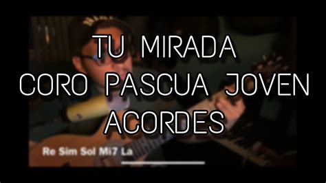 TU MIRADA ACORDES CORO PASCUA JOVEN YouTube