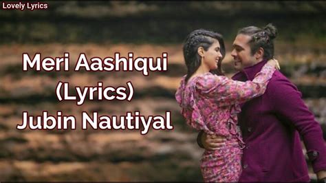 Meri Aashiqui Lyrics Jubin Nautiyal Rochak Kohli Ihana Dhillon