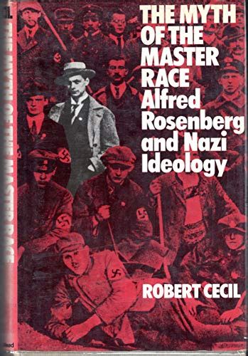 The Myth Of The Master Race Alfred Rosenberg And Nazi Ideology By