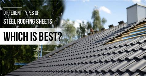 Different Types Of Steel Roofing Sheets Which Is Best