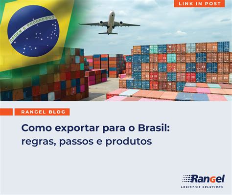 Como Exportar Para O Brasil Regras Passos E Produtos Blog Rangel