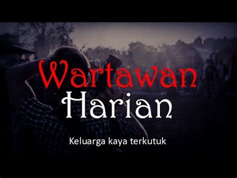 WARTAWAN HARIAN Keluarga Kaya Terkutuk Cerita Horor 835 Lapak