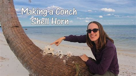 Making A Conch Shell Horn Xcalak Mexico Youtube