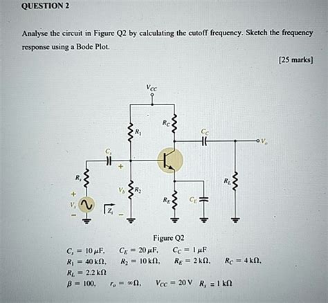 SOLVED Analyse The Circuit In Figure Q2 By Calculating The Cutoff