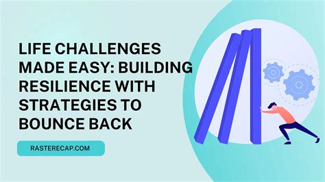 Life Challenges Made Easy Building Resilience With Strategies To Bounce Back Rasterecap 2024