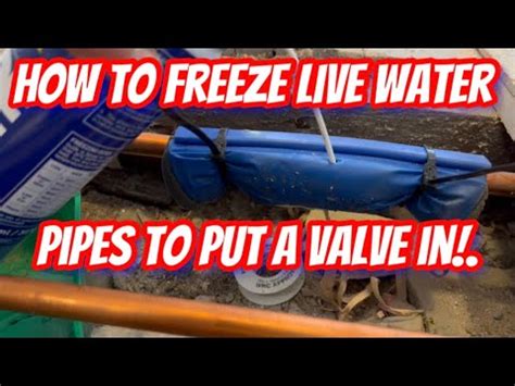 Tutorial About How To Freeze Copper Water Pipes To Install Valves Or