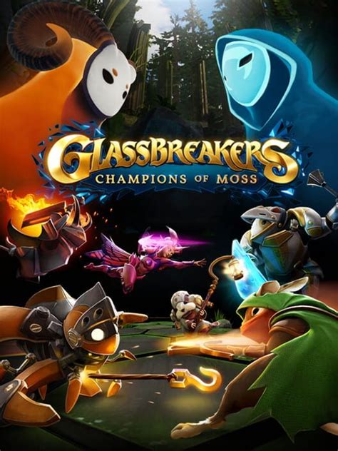 Glassbreakers Champions Of Moss