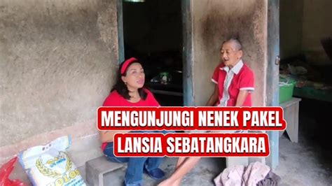 MENGUNJUNGI NENEK PAKEL LANSIA SEBATANGKARA Kadekrani9983 YouTube