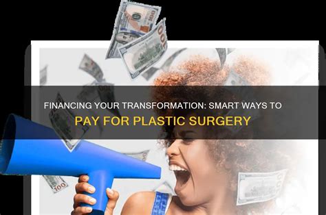 Financing Your Transformation: Smart Ways To Pay For Plastic Surgery ...