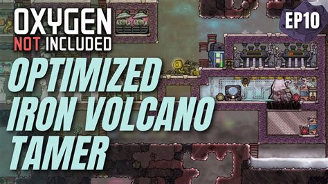 Highly OPTIMIZED IRON VOLCANO TAMER LP2 EP10 Oxygen Not Included