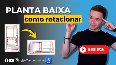 Como Rotacionar As Plantas Do Projeto No Revit Girar Plantas Youtube