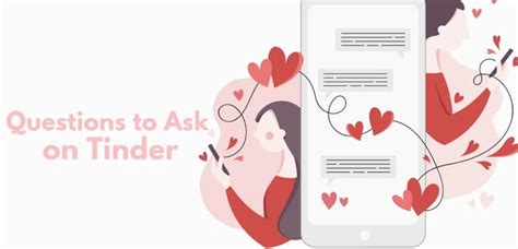 40 Questions To Ask Your Tinder Match For Their Attention In 2022