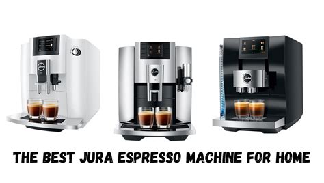 The Best Jura Espresso Machine For Home