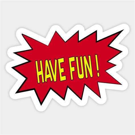 Have Fun Fun Sticker Teepublic