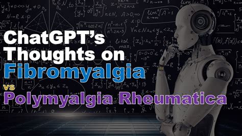 Polymyalgia Rheumatica Vs Fibromyalgia Answers From Artificial Intelligence Chatgpt Youtube