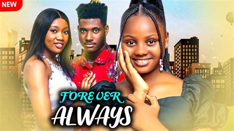 Forever Always Full Movie Chinenye Nnebe Chidi Dike Uche New