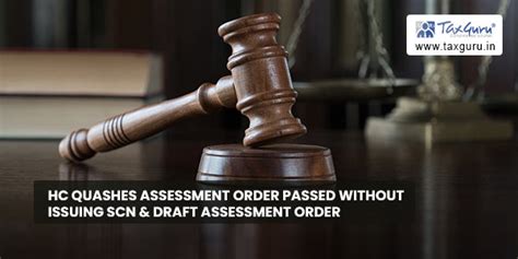 Hc Quashes Assessment Order Passed Without Issuing Scn And Draft