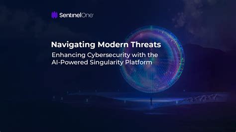 Navigating Modern Threats Using The Sentinelone Singularity Platform