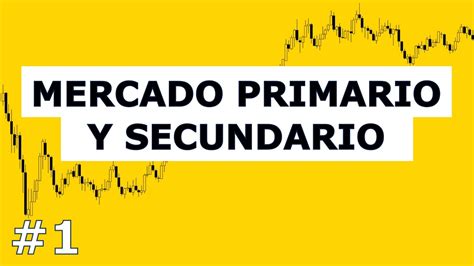 Mercado Primario Vs Mercado Secundario Diferencias