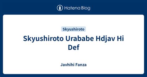 Skyushiroto Urababe Hdjav Hi Def Javhihi Fanza