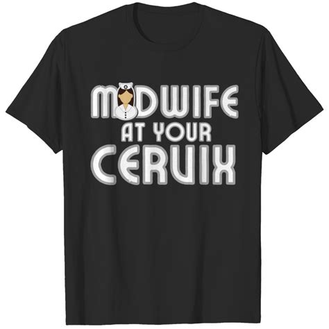 Midwife At Your Cervix T Shirt Sold By Davimccarthy Sku 6767509