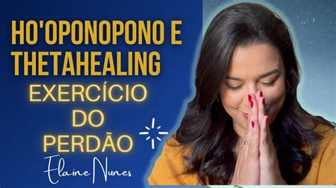 Ho Oponopono E Thetahealing Exerc Cio Do Perd O Exerc Cio Guiado