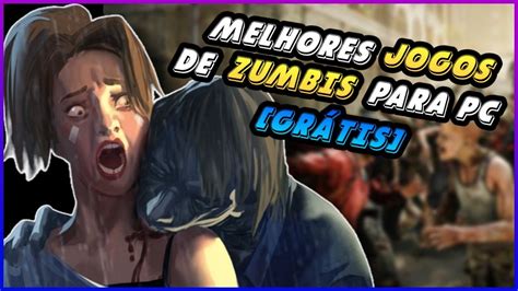 Os 6 Melhores JOGOS De ZUMBI Para PC GRATIS ATUALIZADO YouTube