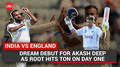 India Vs England Dream Debut For Akash Deep As Root Hits Ton On Day