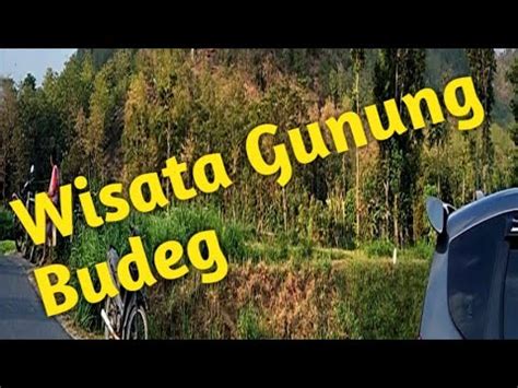 Wisata Gunung Budeg YouTube