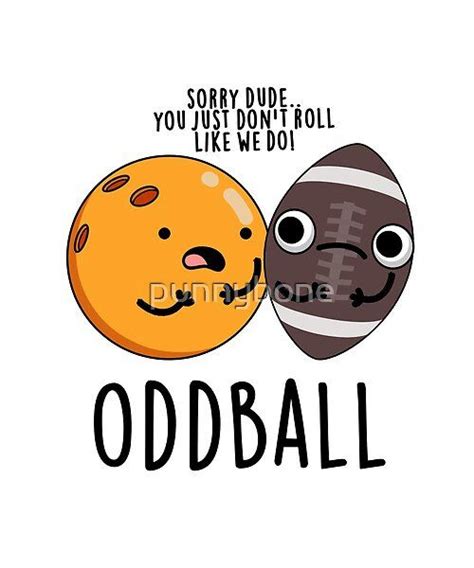 Oddball Cute Football Pun Features A Bowling Ball Telling A Football He