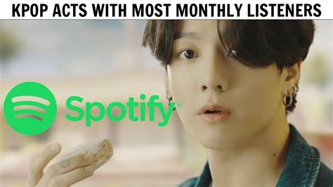 Kpop Acts With Most Monthly Listeners On Spotify January 2021 Youtube