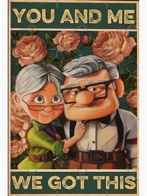 Carl And Ellie You And Me We Got This Poster For Sale By Kristin