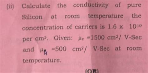 Ii Calculate The Conductivity Of Pure Silicon At Room Temperature The C