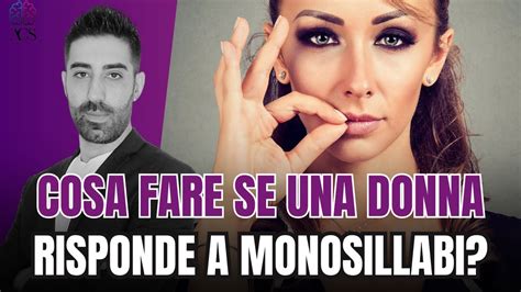 Cosa Fare Se Una Donna Ti Risponde A Monosillabi YouTube