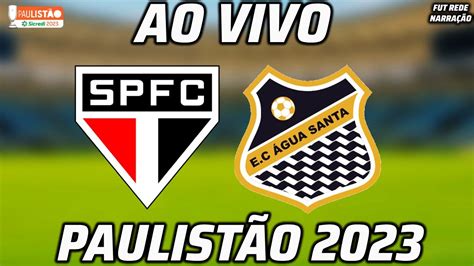 SÃo Paulo X Água Santa Ao Vivo L Campeonato Paulista 2023 L Quartas De