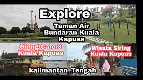 Explore Taman Bundaran Siring Cafe 3 Dan Wisata Siring Kuala Kapuas