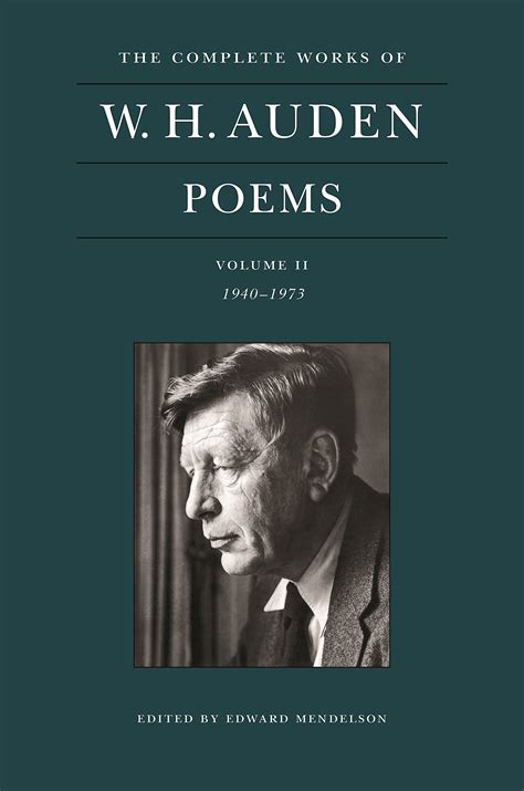 The Complete Works Of W H Auden Poems Volume II 1940 1973 By W H