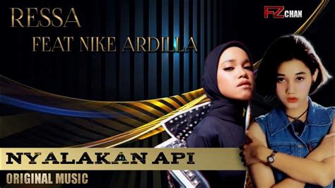 Ressa Feat Nike Ardilla Nyalakan Api Original Music Video Youtube