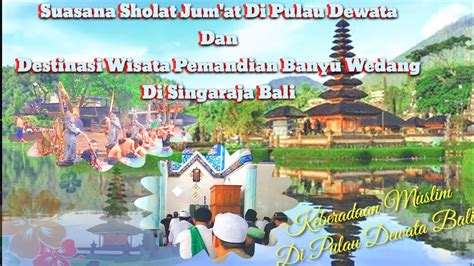 Suasana Sholat Jum At Di Pulau Dewata Dan Destinasi Wisata Pemandian