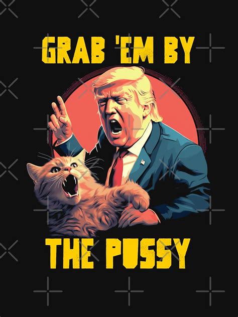 Grab Em By The Pussy Essential T Shirt For Sale By Popstarbowser