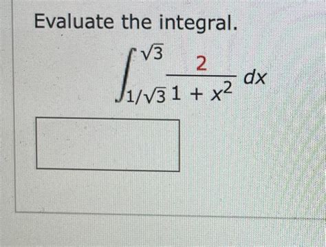 Solved Evaluate The Integral∫1323221x2dx