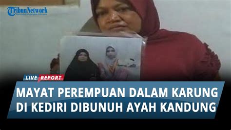 Mayat Perempuan Dalam Karung Di Pagu Kediri Dibunuh Ayah Kandung YouTube