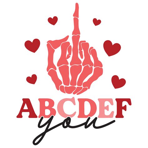 Abcdefu Svg Valentines Day Svg Skeleton Hand Middle Finger S Inspire