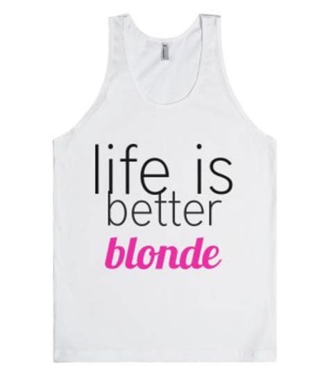 Life Is Better Blonde Tanktop Unisex White Tank White Tank Tank Tops