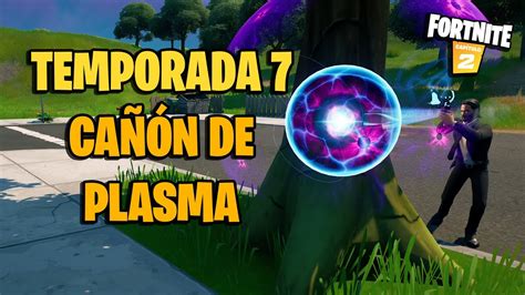 Fortnite Temporada 7 Nueva Arma Cañón De Plasma Youtube